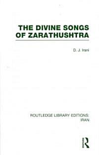 The Divine Songs of Zarathushtra  (RLE Iran C) (Hardcover)
