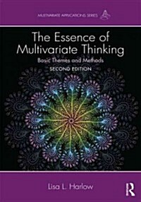 The Essence of Multivariate Thinking : Basic Themes and Methods (Paperback, 2 ed)