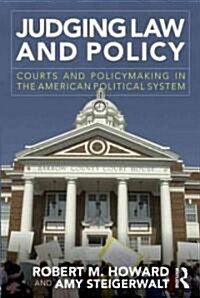 Judging Law and Policy : Courts and Policymaking in the American Political System (Paperback)
