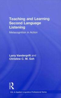 Teaching and learning second language listening : metacognition in action