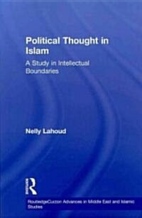Political Thought in Islam : A Study in Intellectual Boundaries (Paperback)