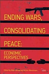 Ending Wars, Consolidating Peace : Economic Perspectives (Paperback)