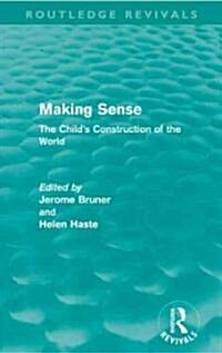 Making Sense (Routledge Revivals) : The Childs Construction of the World (Paperback)