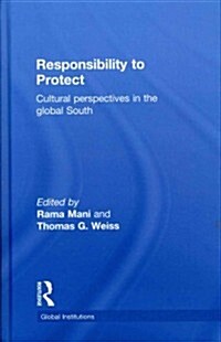 Responsibility to Protect : Cultural Perspectives in the Global South (Hardcover)