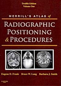 Merrills Atlas of Radiographic Positioning and Procedures, Volume 1 (Hardcover, 12th)