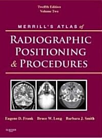 Merrills Atlas of Radiographic Positioning & Procedures, Volume 2 (Hardcover, 12th)