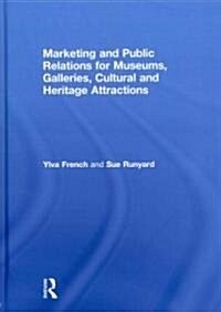 Marketing and Public Relations for Museums, Galleries, Cultural and Heritage Attractions (Hardcover)