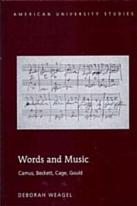 Words and Music: Camus, Beckett, Cage, Gould (Hardcover)