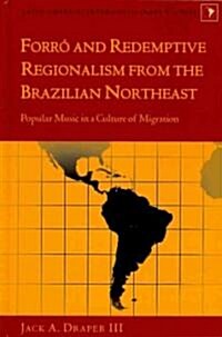 Forr?and Redemptive Regionalism from the Brazilian Northeast: Popular Music in a Culture of Migration (Hardcover)
