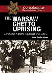 The Warsaw Ghetto Uprising: Striking a Blow Against the Nazis (Library Binding)