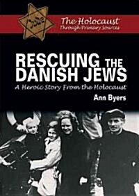 Rescuing the Danish Jews: A Heroic Story from the Holocaust (Library Binding)