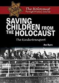 Saving Children from the Holocaust: The Kindertransport (Library Binding)