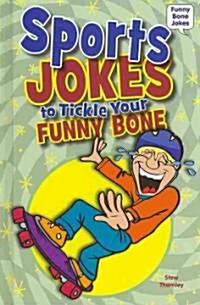 Sports Jokes to Tickle Your Funny Bone (Library Binding)