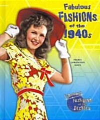 Fabulous Fashions of the 1940s (Library Binding)
