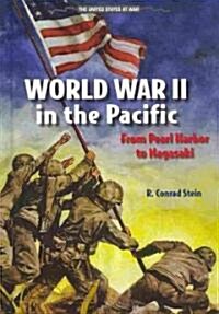 World War II in the Pacific: From Pearl Harbor to Nagasaki (Library Binding)