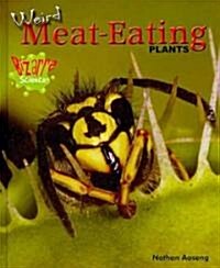 Weird Meat-Eating Plants (Library Binding)