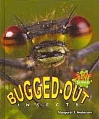 Bugged-Out Insects (Library Binding)