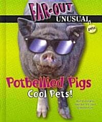 Potbellied Pigs: Cool Pets! (Library Binding)