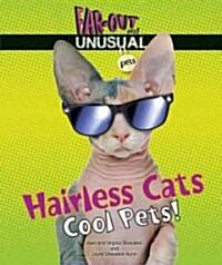 Hairless Cats: Cool Pets! (Library Binding)