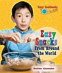 Easy Snacks from Around the World (Library Binding)