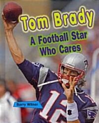 Tom Brady: A Football Star Who Cares (Library Binding)