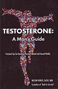 Testosterone : A Mans Guide (Paperback)