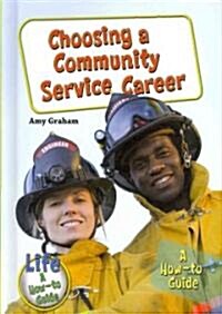 Choosing a Community Service Career: A How-To Guide (Library Binding)