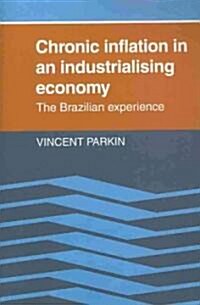 Chronic Inflation in an Industrializing Economy : The Brazilian Experience (Paperback)
