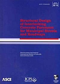 Structural Design of Interlocking Concrete Pavement for Municipal Streets and Roadways (Paperback)