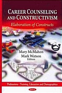 Career Counseling & Constructivism (Hardcover, UK)