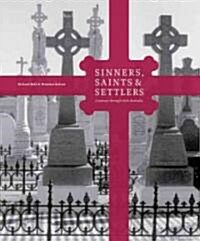 Sinners, Saints & Settlers: A Journey Through Irish Australia (Paperback)