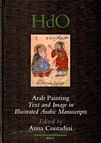 Arab Painting: Text and Image in Illustrated Arabic Manuscripts (Hardcover, 2)