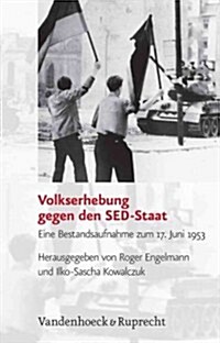 Volkserhebung Gegen Den sed-Staat: Eine Bestandsaufnahme Zum 17. Juni 1953 (Hardcover)