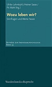 Wozu Leben Wir?: Sinnfragen Und Werte Heute (Paperback)