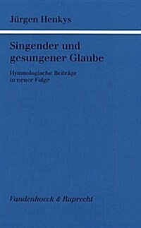 Singender Und Gesungener Glaube: Hymnologische Beitrage in Neuer Folge (Paperback)