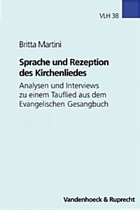 Sprache Und Rezeption Des Kirchenliedes: Analysen Und Inverviews Zu Einem Tauflied Aus Dem Evangelischen Gesangbuch (Paperback)