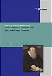 Frommigkeit Oder Theologie: Johann Arndt Und Die Vier Bucher Vom Wahren Christentum (Hardcover)