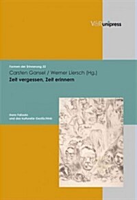 Zeit Vergessen, Zeit Erinnern: Hans Fallada Und Das Kulturelle Gedachtnis (Hardcover)