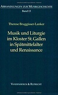 Musik Und Liturgie Im Kloster St. Gallen in Spatmittelalter Und Renaissance (Paperback)