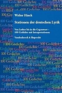 Stationen Der Deutschen Lyrik: Von Luther Bis in Die Gegenwart - 100 Gedichte Mit Interpretationen (Hardcover)