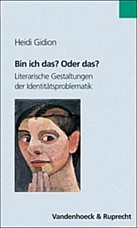 Bin Ich Das? Oder Das?: Literarische Gestaltungen Der Identitatsproblematik (Paperback)