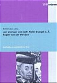 Jan Vermeer Van Delft, Pieter Bruegel D. A., Rogier Van Der Weyden: Drei Studien Zur Niederlandischen Kunst (Paperback)