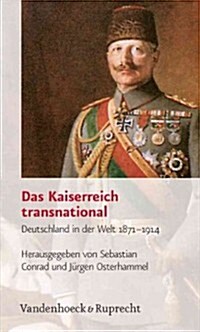 Das Kaiserreich Transnational: Deutschland in Der Welt 1871-1914 (Paperback)