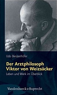 Der Arztphilosoph Viktor Von Weizsacker: Leben Und Werk Im Uberblick (Paperback)