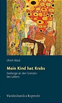 Mein Kind Hat Krebs: Seelsorge an Den Grenzen Des Lebens (Paperback)