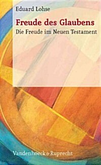 Freude Des Glaubens: Die Freude Im Neuen Testament (Paperback)