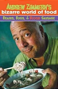 [중고] Andrew Zimmerns Bizarre World of Food: Brains, Bugs, and Blood Sausage (Hardcover)