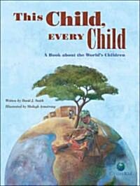 This Child, Every Child: A Book about the Worlds Children (Hardcover)