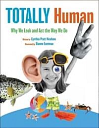 Totally Human: Why We Look and Act the Way We Do (Hardcover)