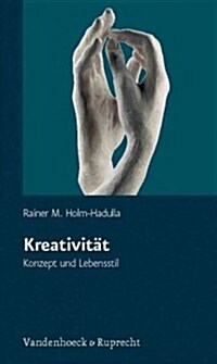 Kreativitat: Konzept Und Lebensstil (Paperback)